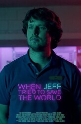 Как Джефф пытался спасти мир / When Jeff Tried to Save the World