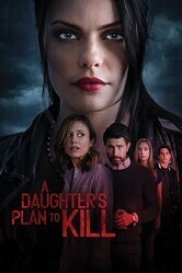 Убийственный план / A Daughter's Plan To Kill