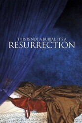 Это не похороны, это — воскресение / This Is Not a Burial, It's a Resurrection