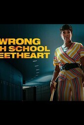Роковая школьная любовь / The Wrong High School Sweetheart