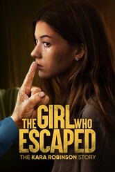 Та, что сбежала История Кары Робинсон / The Girl Who Escaped: The Kara Robinson Story