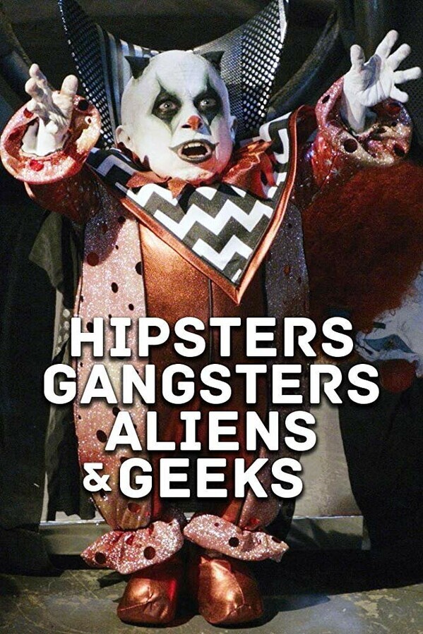 Хипстеры, гангстеры, пришельцы и гики / Aliens, Clowns & Geeks